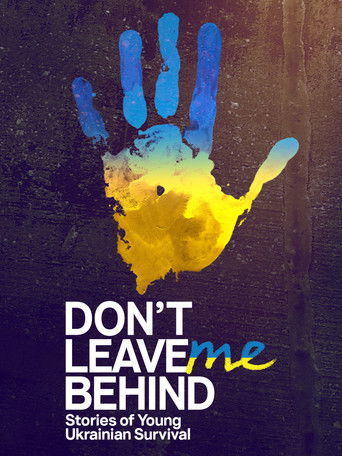 Don't Leave Me Behind: Stories of Young Ukrainian Survival 2023