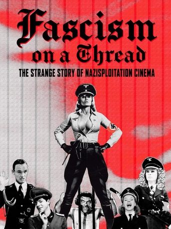 Fascism on a Thread: The Strange Story of Nazisploitation Cinema 2019