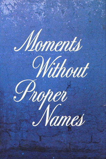 Moments without Proper Names 1987
