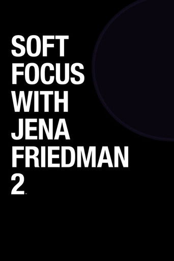 Soft Focus with Jena Friedman 2 2019